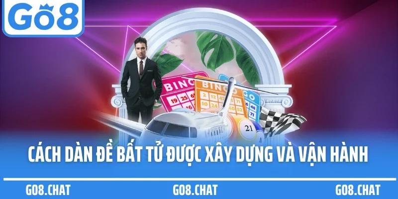 Cách dàn đề bất tử được xây dựng và vận hành