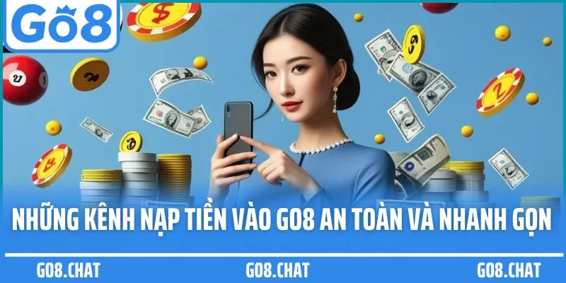 Những kênh nạp tiền vào GO8 an toàn và nhanh gọn