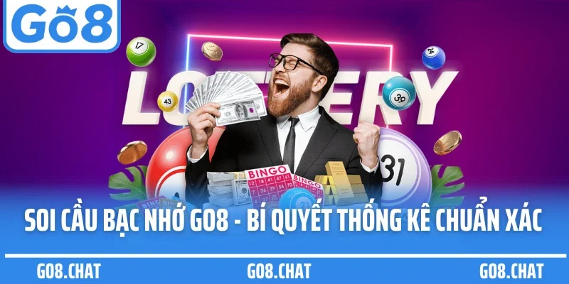 Soi Cầu Bạc Nhớ Go8 - Bí Quyết Thống Kê Chuẩn Xác, Dễ Thắng